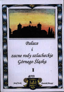 Okładka książki pt.: „<i>Pałace i rezydencje zacnych rodów śląskich.</i> T. 1, <i> Pałace ocalałe</i>”