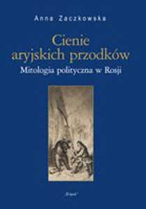 Okładka książki pt.: „<i>Cienie aryjskich przodków : mitologia polityczna w Rosji</i>”