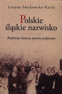 Okładka książki pt.: „<i>Polskie śląskie nazwisko : rodzinna historia życiem podpisana </i>”