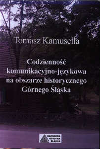 Okładka książki pt.: „<i>Codzienność komunikacyjno-językowa na obszarze historycznego Górnego Śląska = Kōmunikatiōn-godkowy kożdy dziyń na geszichtowym Wiyrchnym Ślōnsku </i>”