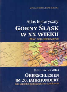 Okładka książki pt.: „<i>Atlas historyczny Górny Śląsk w XX wieku</i>”