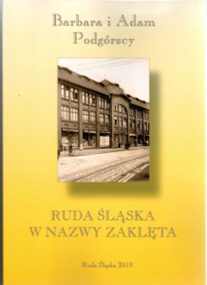 Okładka książki pt.: „<i>Ruda Śląska w nazwy zaklęta : onomastykon z antologią tekstów źródłowych</i>”