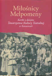 Okładka książki pt.: „<i>Miłośnicy Melpomeny : kartki z dziejów Towarzystwa Kultury Teatralnej w Katowicach </i>”