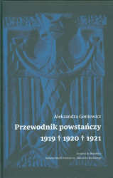 Okładka książki pt.: „<i>Przewodnik powstańczy 1919, 1920, 1921 </i>”