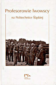 Okładka książki pt.: „<i>Profesorowie lwowscy na Politechnice Śląskiej</i>”