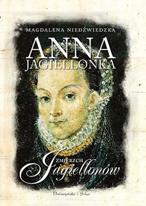 Okładka książki pt.: „Anna Jagiellonka”