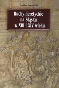 Okładka książki pt.: „Ruchy heretyckie na Śląsku w XIII i XIV wieku”