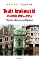 Okładka książki pt.: „<i>Teatr krakowski w latach 1945-1956 : oblicza ideowo-polityczne </i>”