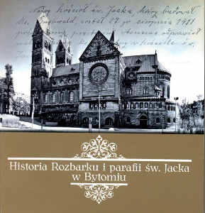 Okładka książki pt.: „<i>Historia Rozbarku i parafii św. Jacka w Bytomiu</i>”