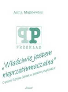 Okładka książki pt.: „<i>„Właściwie jestem nieprzetłumaczalna”  : o prozie Elfriede Jelinek w polskim przekładzie </i>”