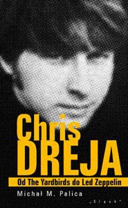 Okładka książki pt.: „<i>Chris Dreja : od The Yardbirds do Led Zeppelin</i>”