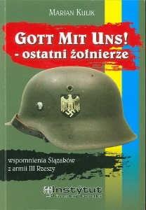 Okładka książki pt.: „<i>Gott mit uns! : ostatni żołnierze : wspomnienia Ślązaków z armii III Rzeszy </i>”