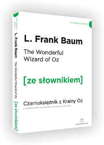 Okładka książki pt.: „<i>The  wonderful wizard of Oz = Czarnoksiężnik z krainy Oz : z podręcznym słownikiem angielsko-polskim</i>”