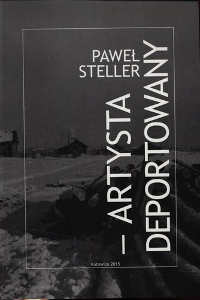Okładka książki pt.: „<i>Paweł Steller - artysta deportowany  </i>”