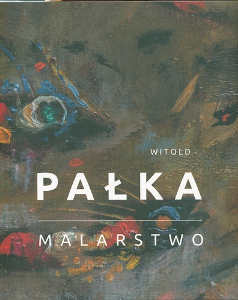 Okładka książki pt.: „<i>Witold Pałka : malarstwo </i>”