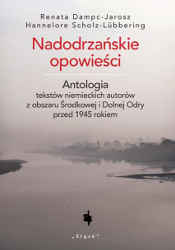 Okładka książki pt.: „<i>Nadodrzańskie opowieści : antologia tekstów niemieckich autorów z obszaru Środkowej i Dolnej Odry przed 1945 rokiem </i>”