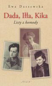 Okładka książki pt.: „<i>Dada, Iłła, Kika : listy z komody</i>”