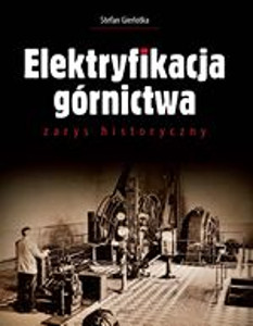 Okładka książki pt.: „<i>Elektryfikacja kopalń : zarys historyczny</i>”