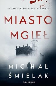 Okładka książki pt.: „Miasto mgieł”