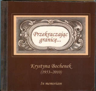 Okładka książki pt.: „Przekraczając granicę… Krystyna Bochenek (1953–2010). In memoriam”
