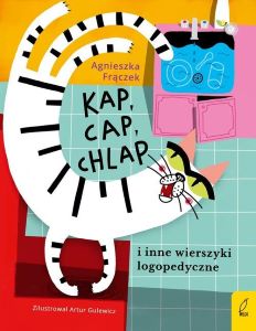 Okładka książki pt.: „Kap, cap, chlap i inne wierszyki logopedyczne”