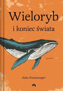 Okładka książki pt.: „Wieloryb i koniec świata”