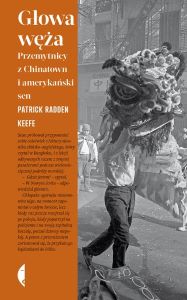Okładka książki pt.: „Głowa węża. Przemytnicy z Chinatown i amerykański sen”