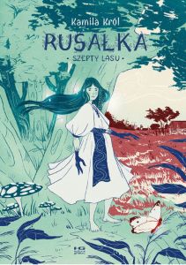 Okładka książki pt.: „Szepty lasu. Rusałka.”